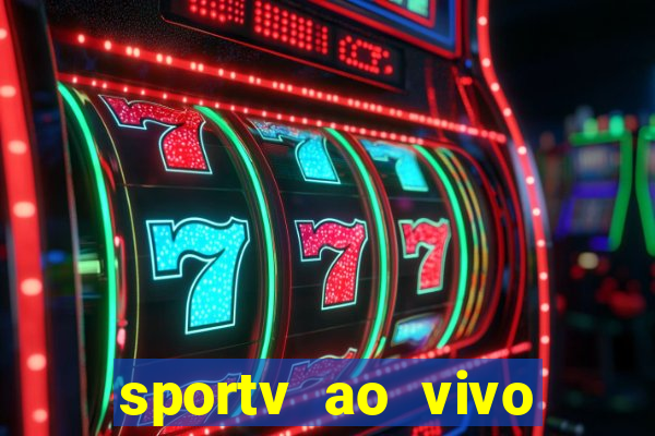 sportv ao vivo multi multicanal